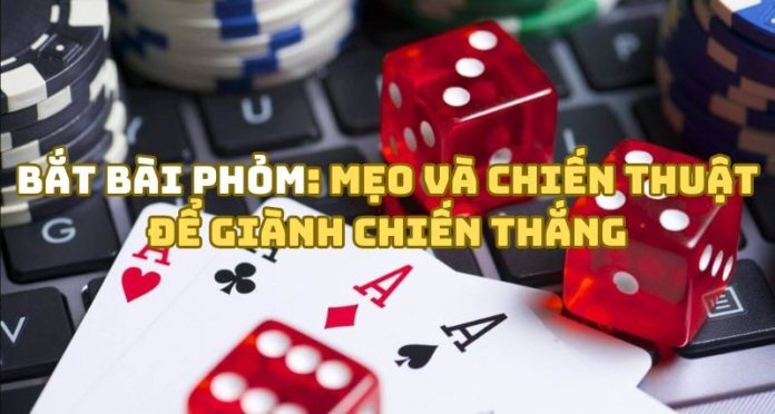 Mẹo bắt bài phỏm cực chất